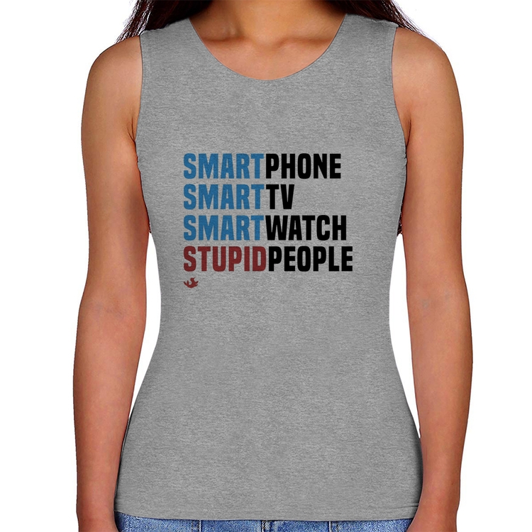 Regata Feminina Smart Things, Stupid People - Cinza