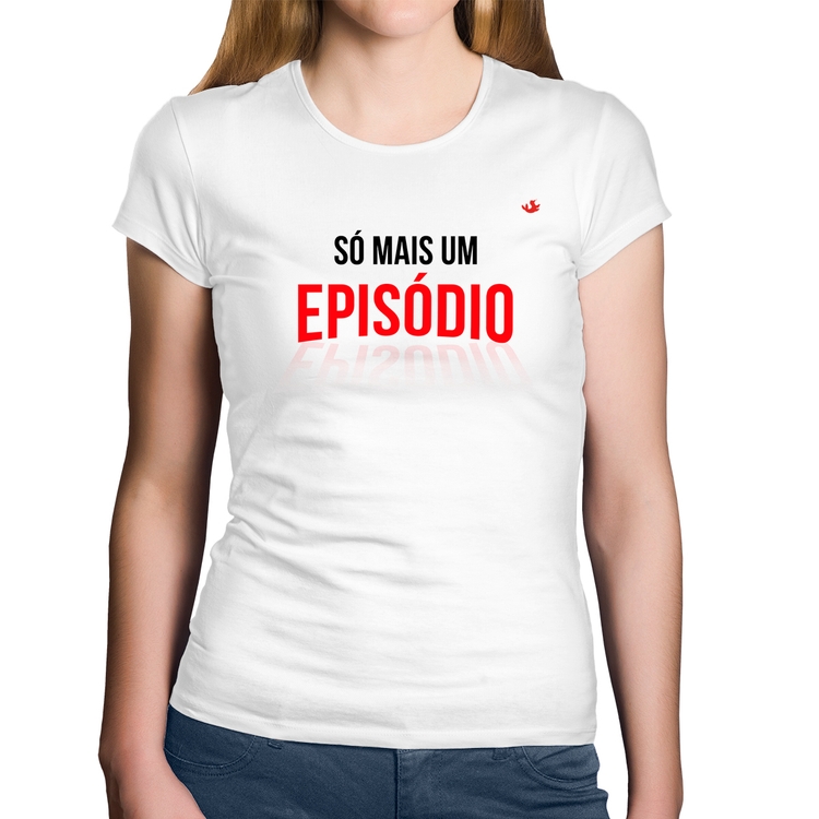 Baby Look Algodão Só mais um episódio - Branca