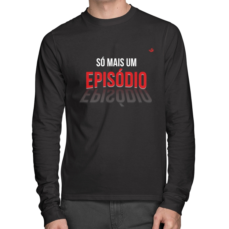 Camiseta Algodão Só mais um episódio Manga Longa