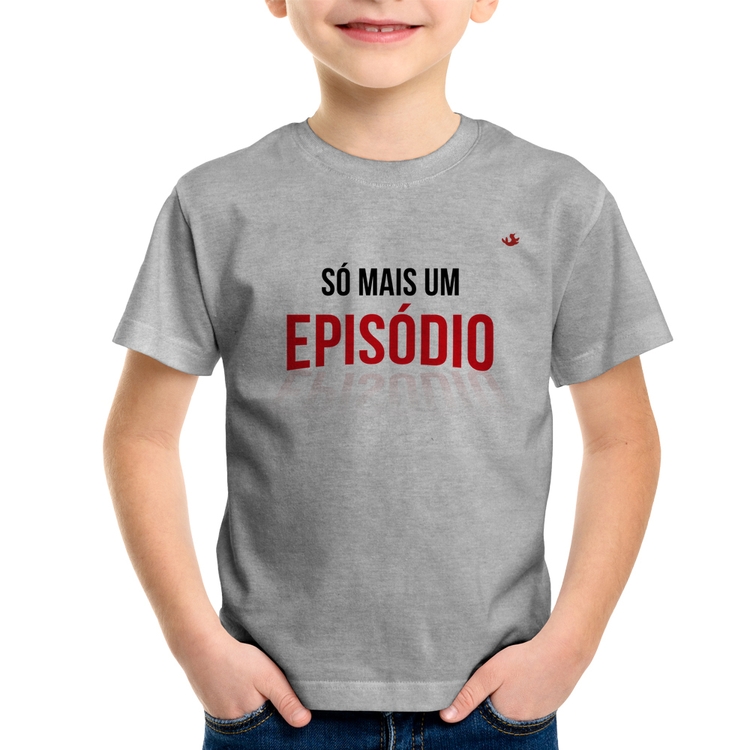 Camiseta Infantil Só mais um episódio - Cinza