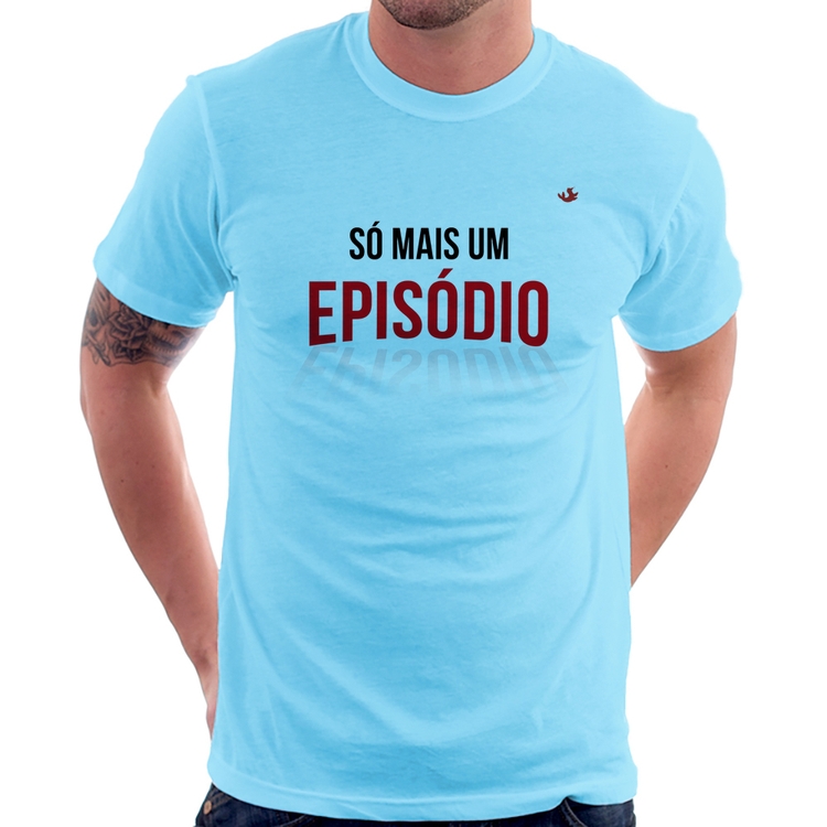 Camiseta Só mais um episódio - Azul Bebê
