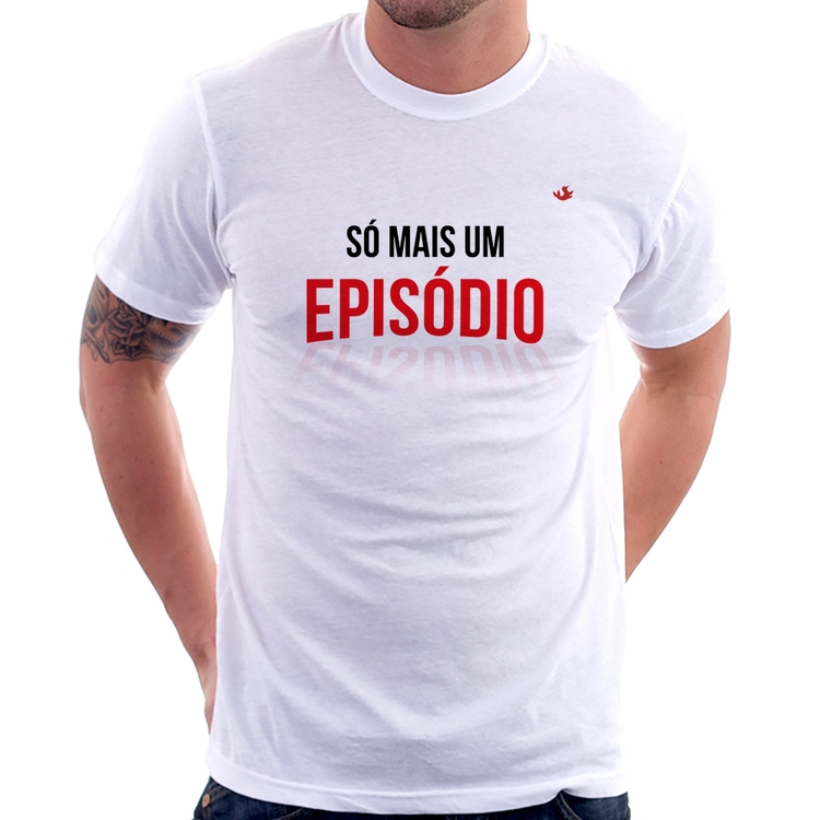 Camiseta Só mais um episódio