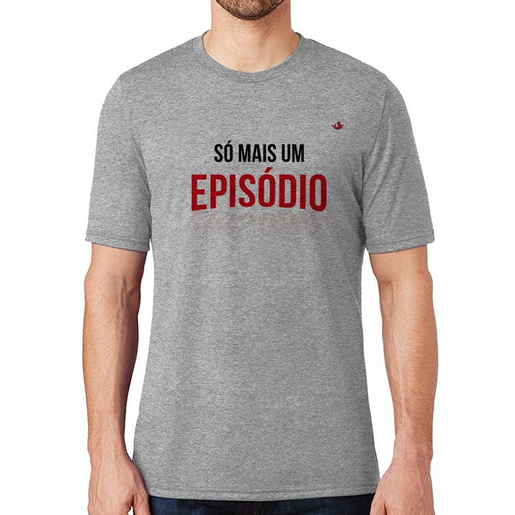 Camiseta Só mais um episódio - Cinza