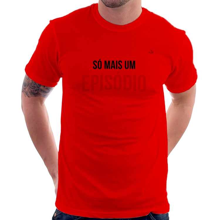 Camiseta Só mais um episódio - Vermelha