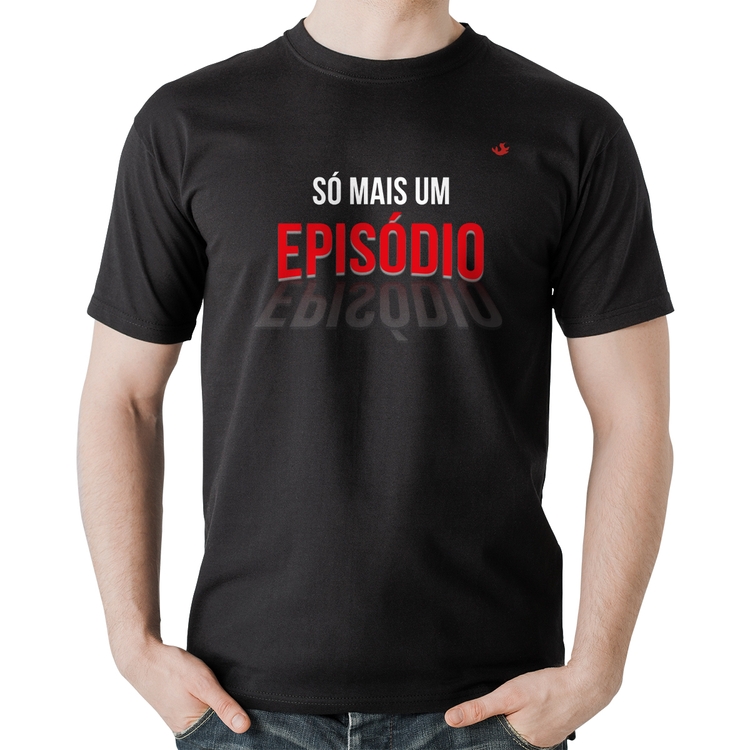 Camiseta Algodão Só mais um episódio