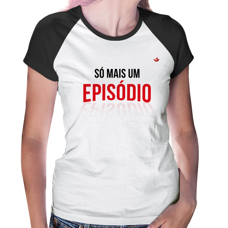 Baby Look Raglan Só mais um episódio