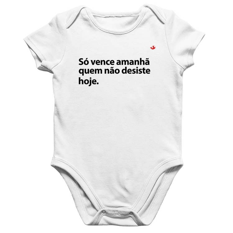 Body Bebê Algodão Só vence amanhã quem não desiste hoje - Branco