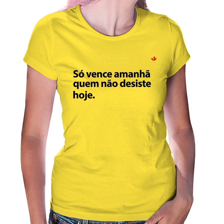 Baby Look Só vence amanhã quem não desiste hoje - Amarela