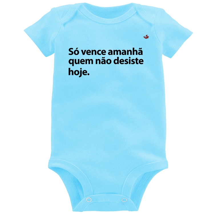 Body Bebê Só vence amanhã quem não desiste hoje - Azul Bebê