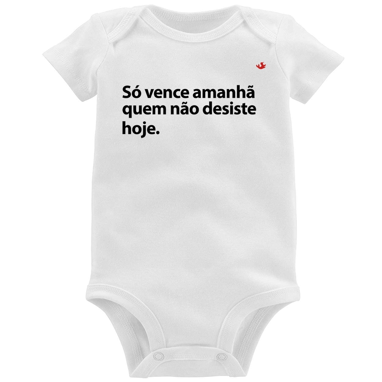 Body Bebê Só vence amanhã quem não desiste hoje