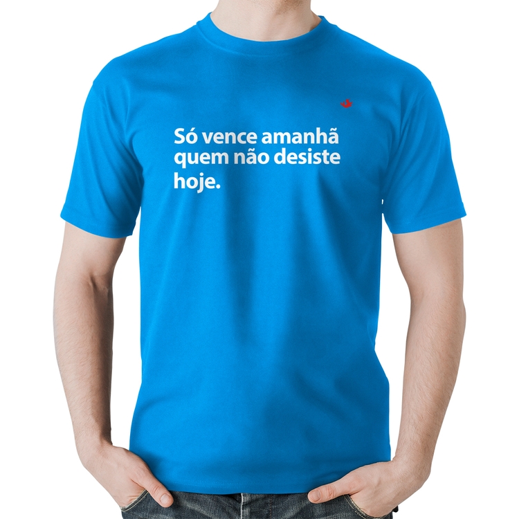 Camiseta Algodão Só vence amanhã quem não desiste hoje - Azul