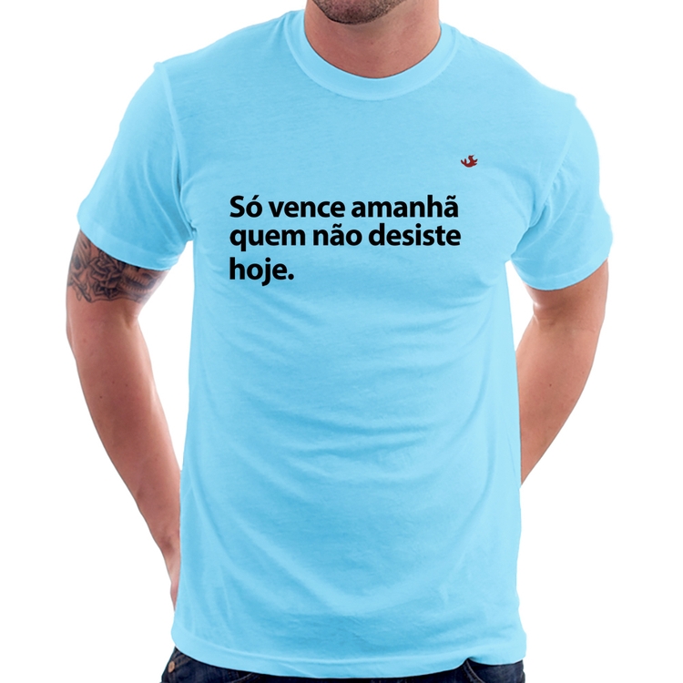 Camiseta Só vence amanhã quem não desiste hoje - Azul Bebê