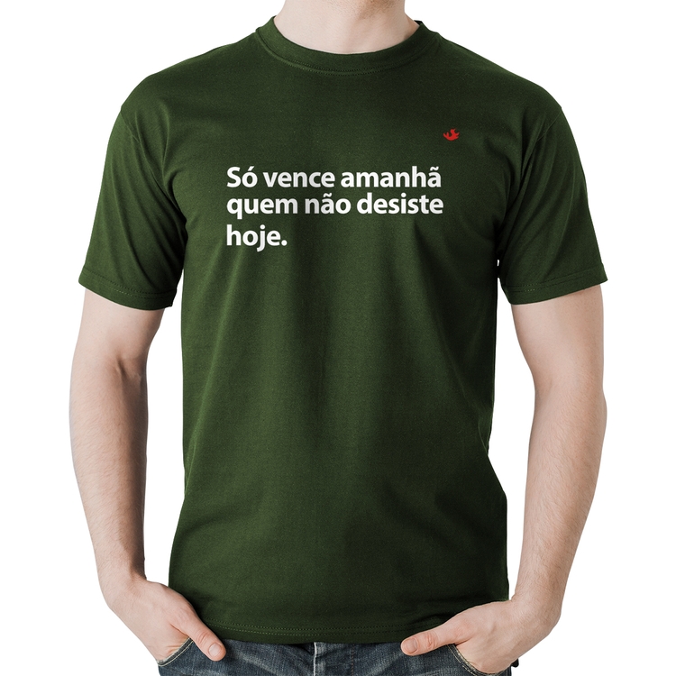 Camiseta Algodão Só vence amanhã quem não desiste hoje - Musgo