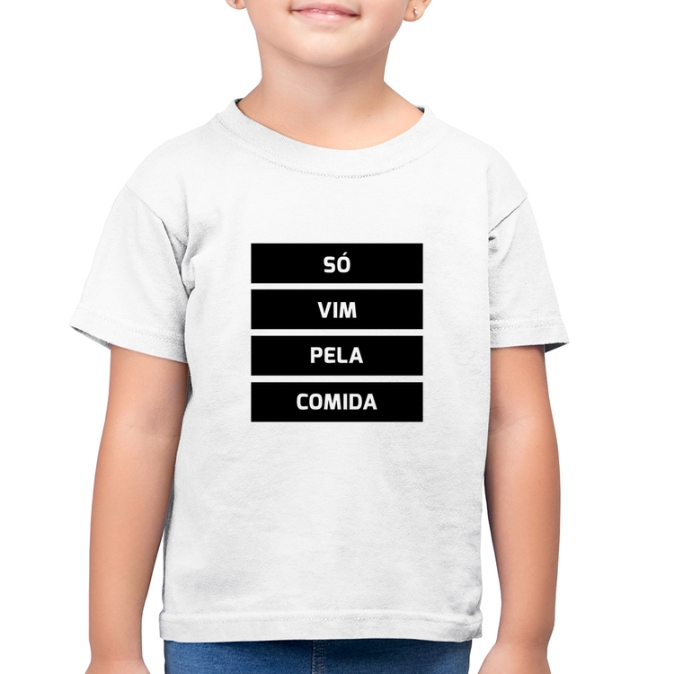 Camiseta Algodão Infantil Só vim pela comida - Branca