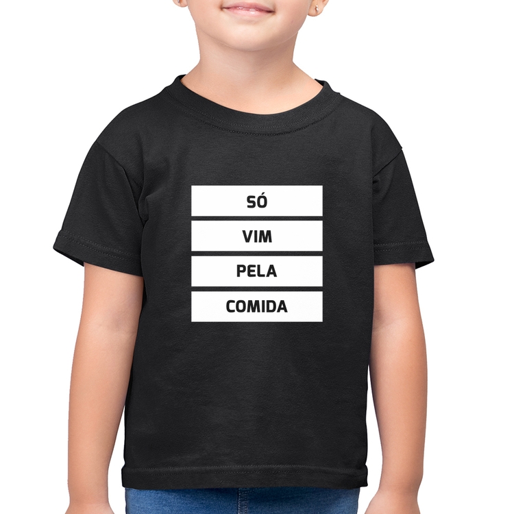 Camiseta Algodão Infantil Só vim pela comida