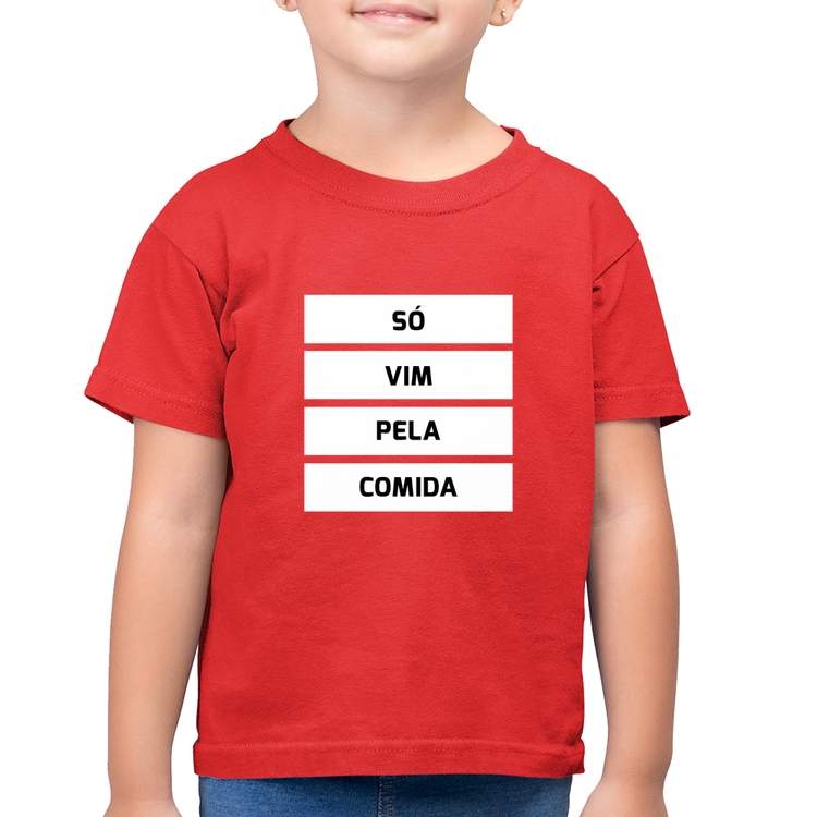 Camiseta Algodão Infantil Só vim pela comida - Vermelha