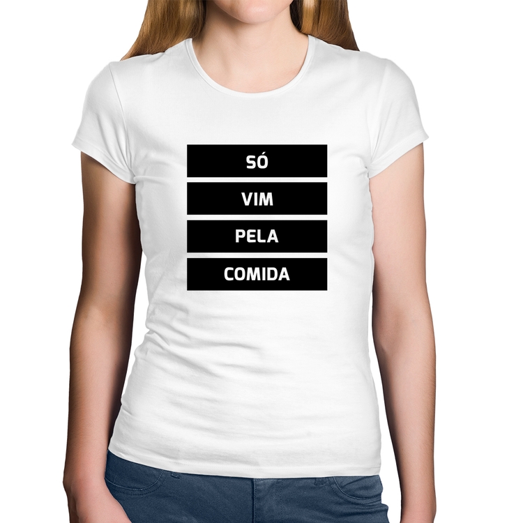 Baby Look Algodão Só vim pela comida - Branca