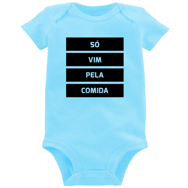 Body Bebê Só vim pela comida - Azul Bebê