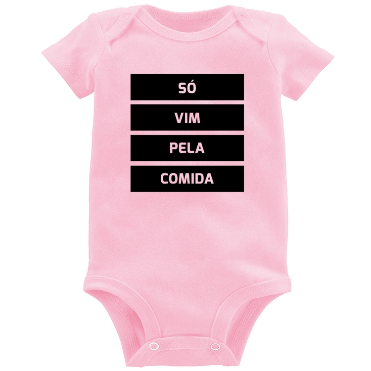 Body Bebê Só vim pela comida - Rosa Bebê