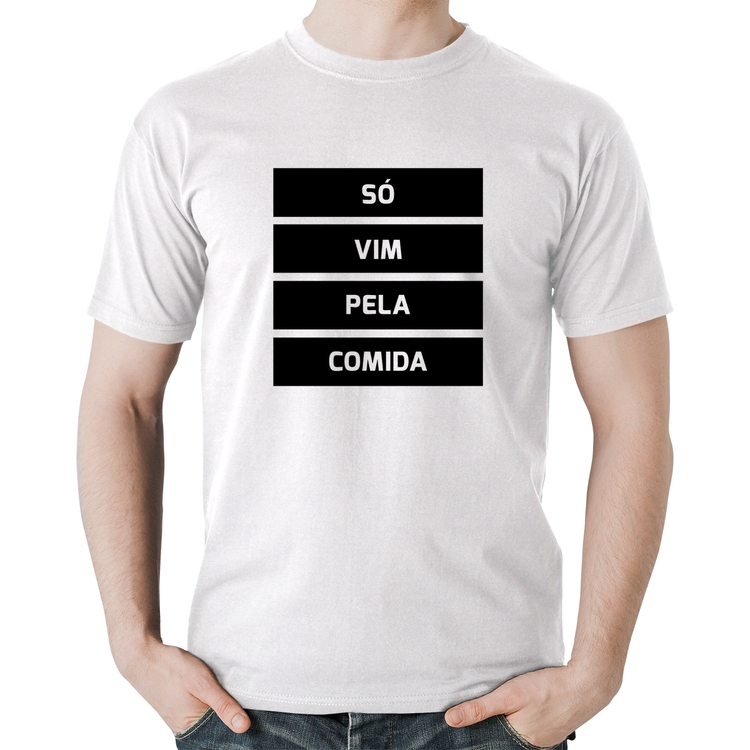 Camiseta Algodão Só vim pela comida - Branca