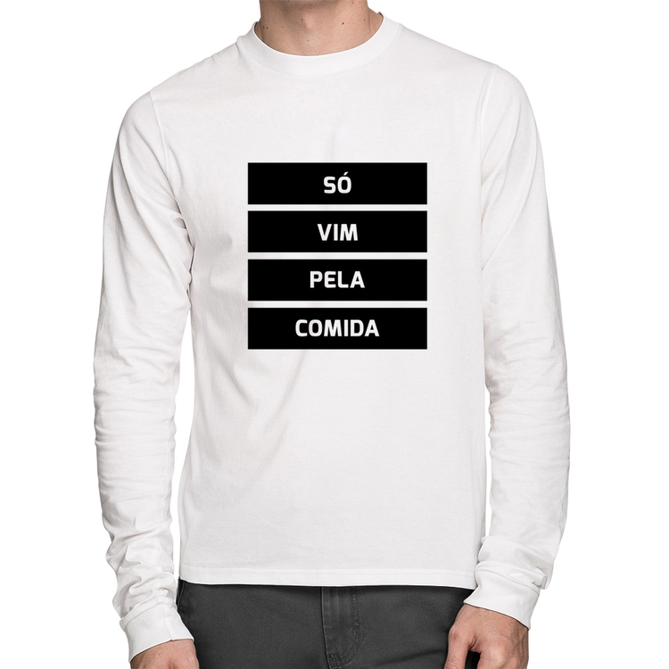 Camiseta Algodão Só vim pela comida Manga Longa - Branca