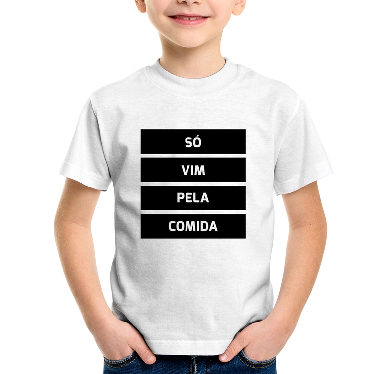 Camiseta Infantil Só vim pela comida