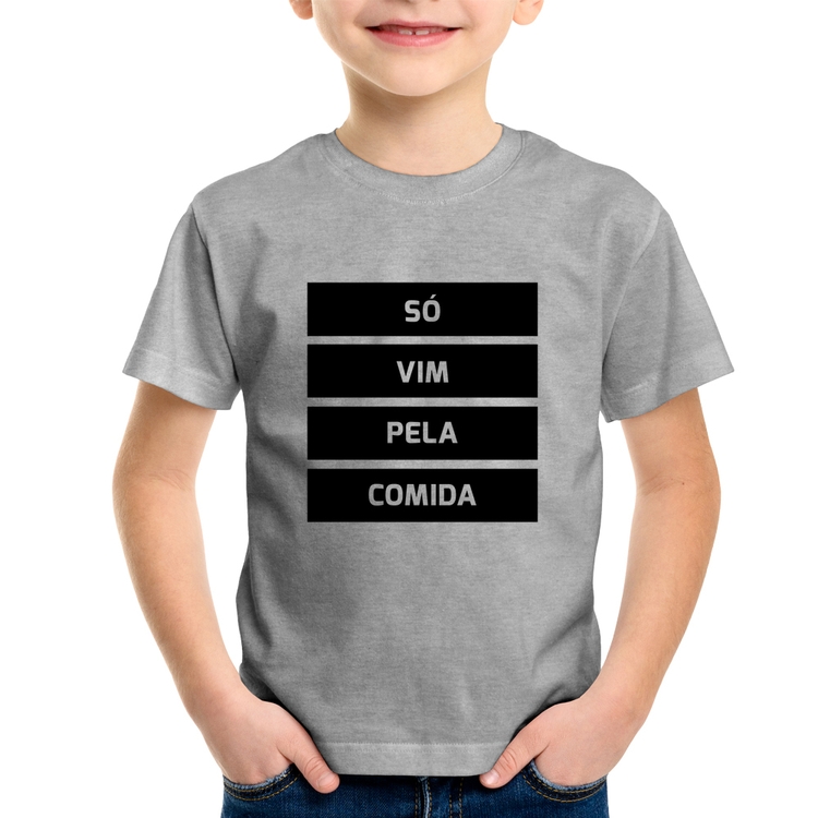 Camiseta Infantil Só vim pela comida - Cinza
