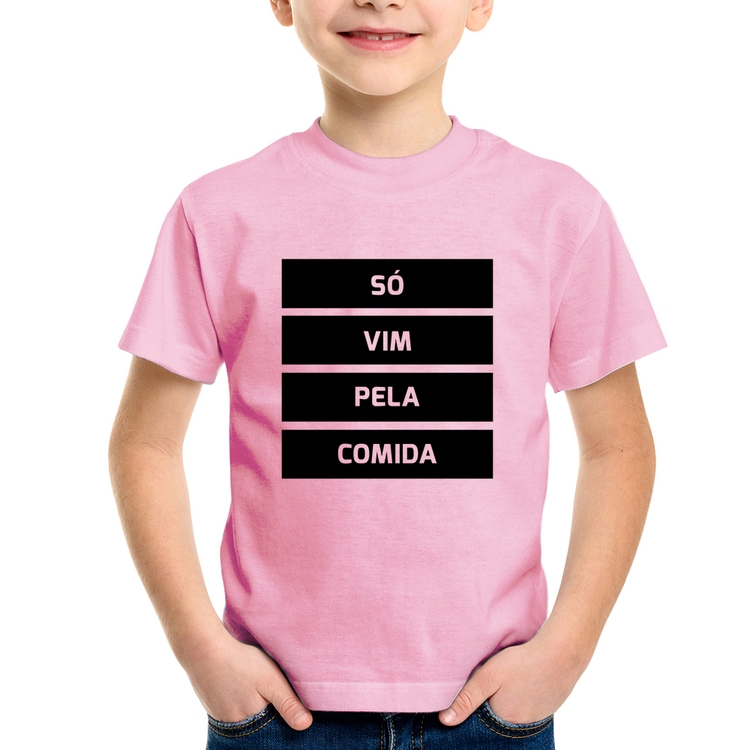 Camiseta Infantil Só vim pela comida - Rosa Bebê