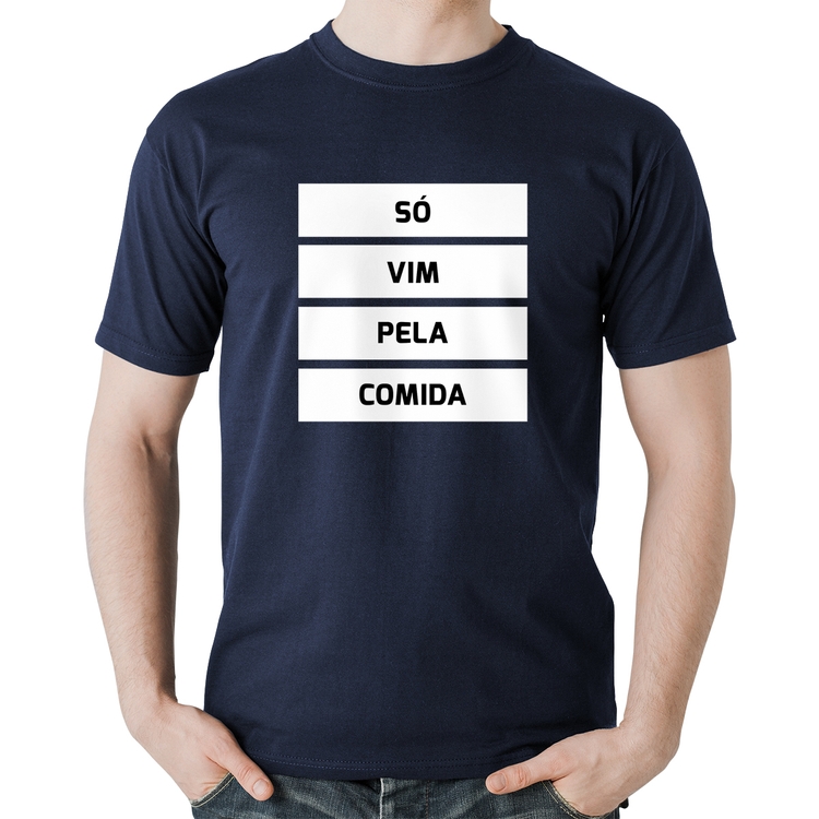Camiseta Algodão Só vim pela comida - Marinho
