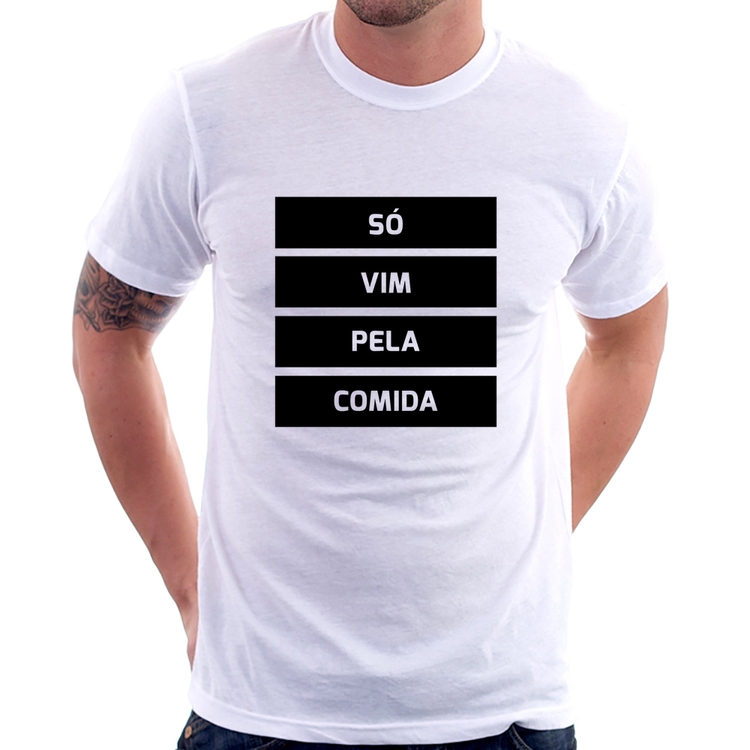 Camiseta Só vim pela comida