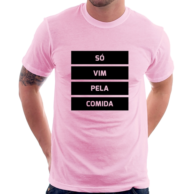 Camiseta Só vim pela comida - Rosa Bebê