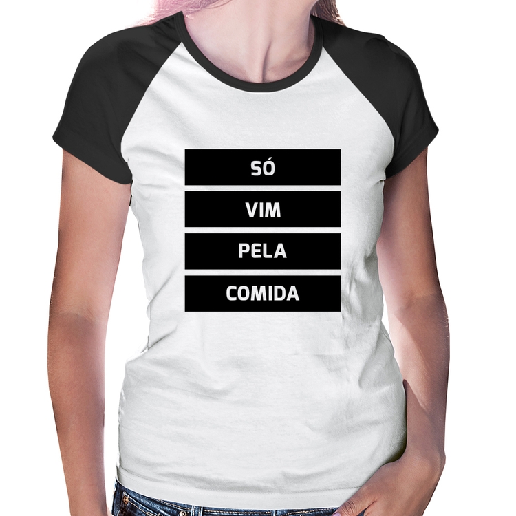 Baby Look Raglan Só vim pela comida
