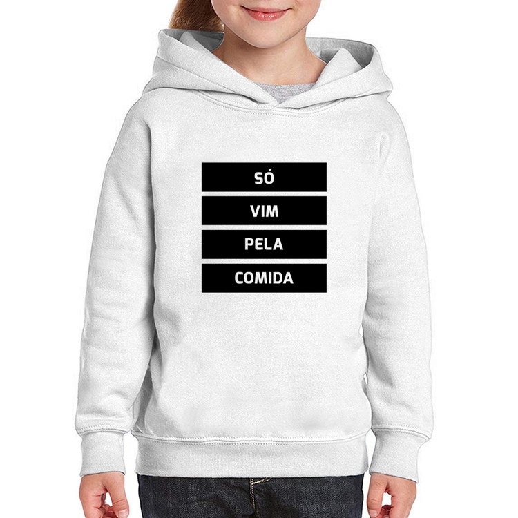Moletom Infantil Só vim pela comida