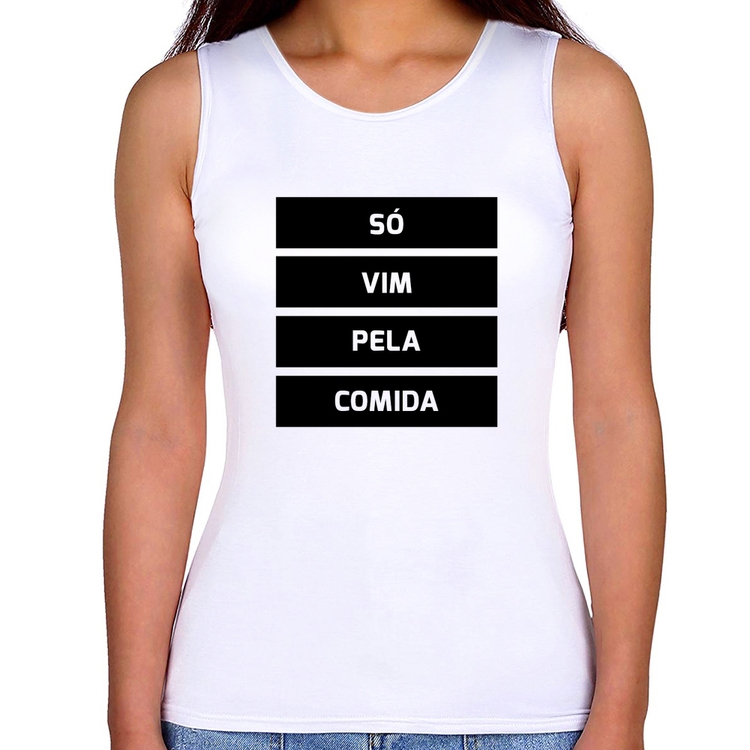 Regata Feminina Só vim pela comida