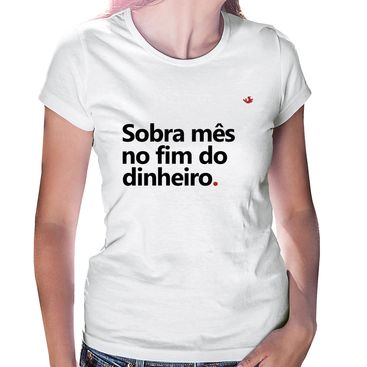 Baby Look Sobra mês no fim do dinheiro