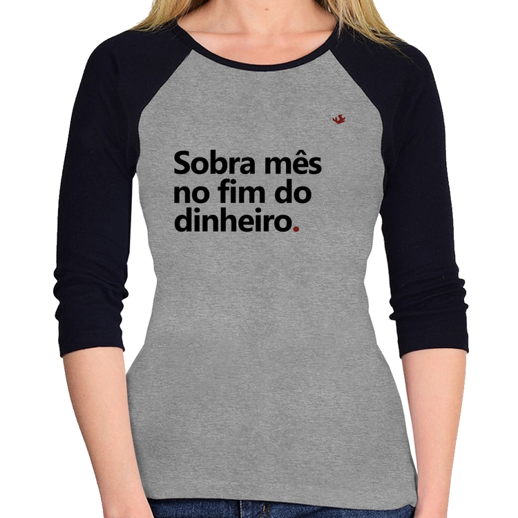 Baby Look Raglan Sobra mês no fim do dinheiro Manga 3/4 - Cinza/Preto