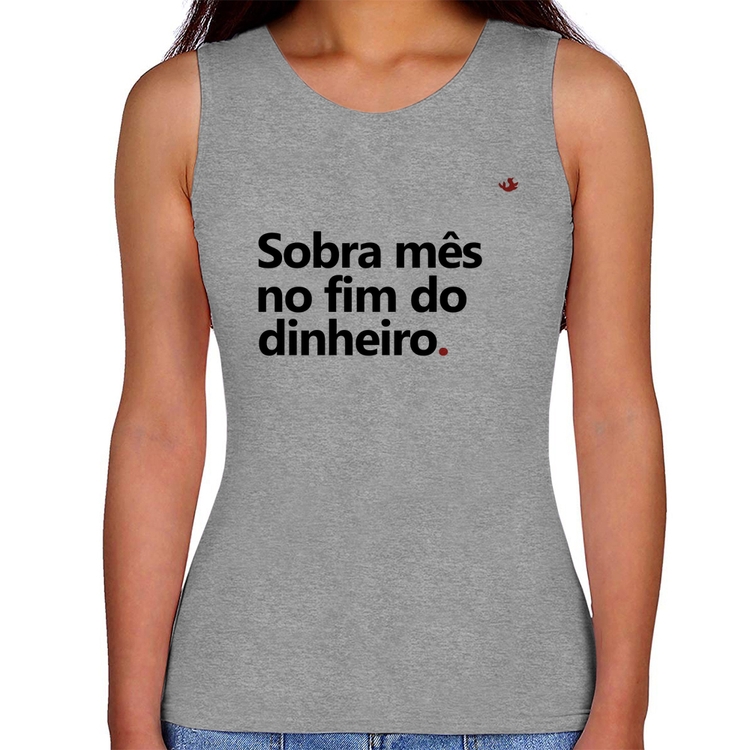 Regata Feminina Sobra mês no fim do dinheiro - Cinza
