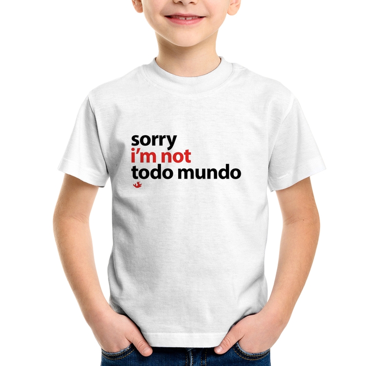 Camiseta Infantil Sorry, I'm not todo mundo
