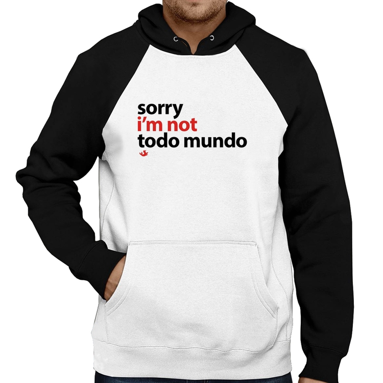 Moletom Sorry, I'm not todo mundo