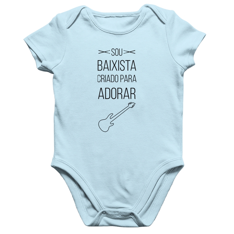 Body Bebê Algodão Sou baixista criado para adorar - Azul Bebê
