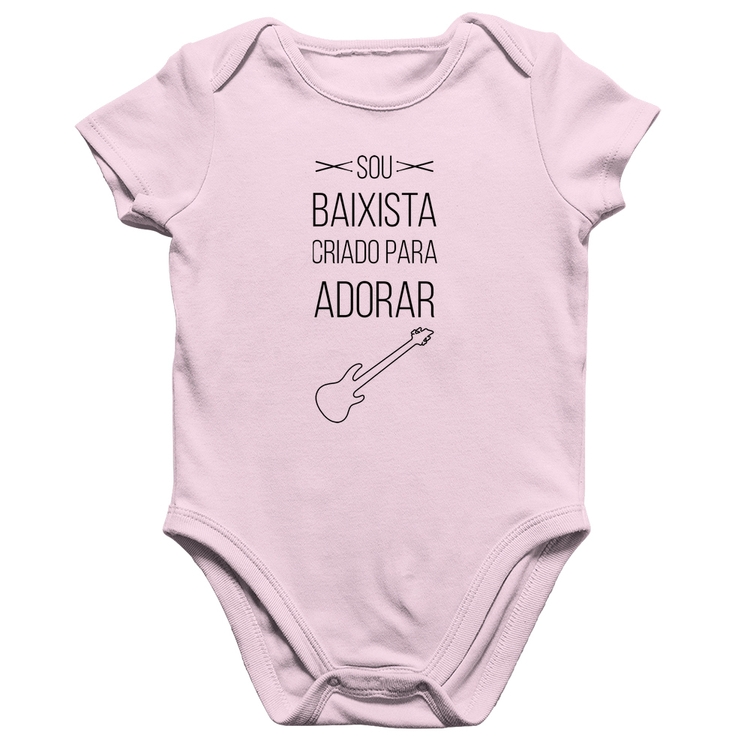 Body Bebê Algodão Sou baixista criado para adorar - Rosa Bebê