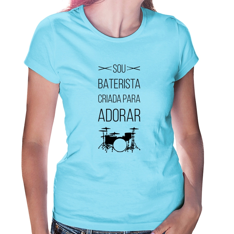 Baby Look Sou baterista criada para adorar - Azul Bebê