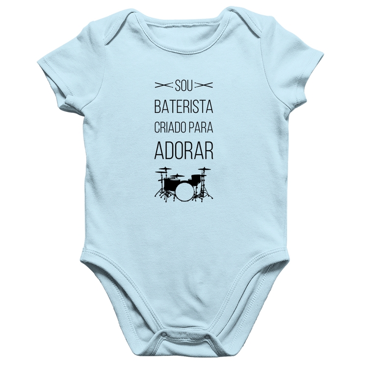 Body Bebê Algodão Sou baterista criado para adorar - Azul Bebê