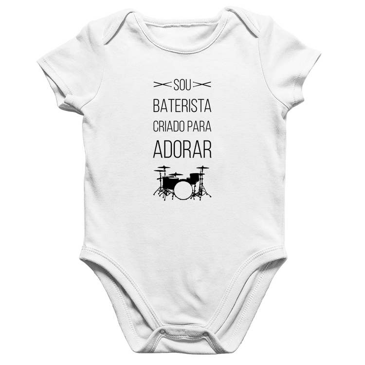 Body Bebê Algodão Sou baterista criado para adorar - Branco