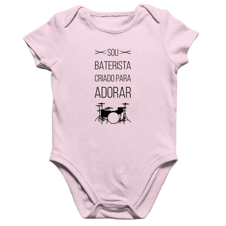Body Bebê Algodão Sou baterista criado para adorar - Rosa Bebê