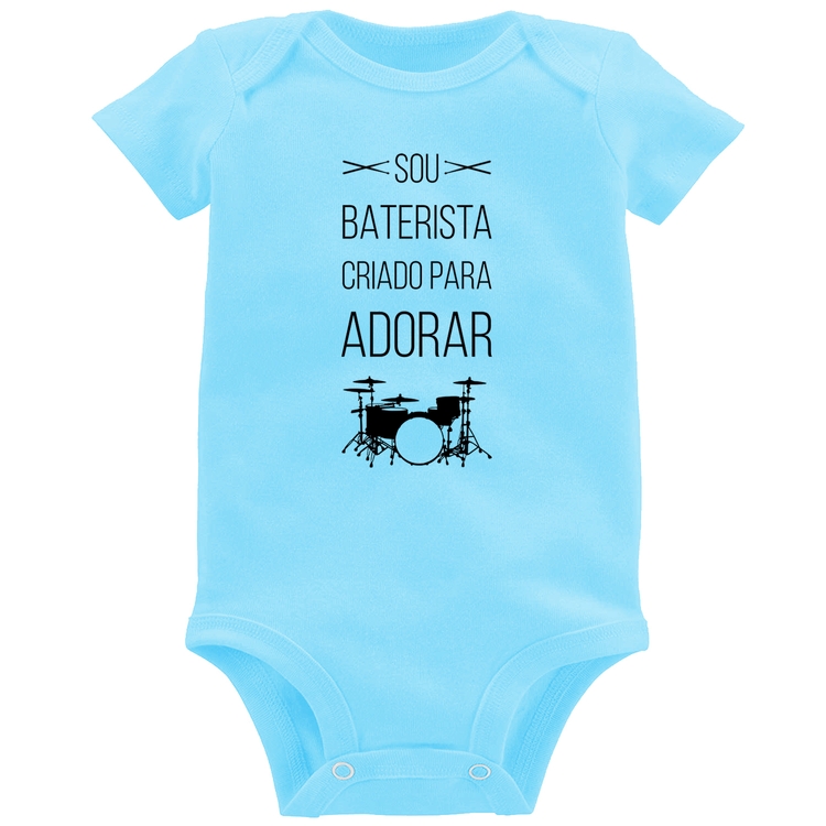 Body Bebê Sou baterista criado para adorar - Azul Bebê