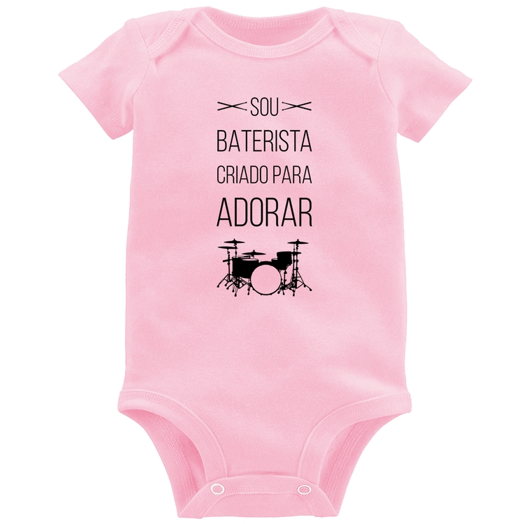Body Bebê Sou baterista criado para adorar - Rosa Bebê