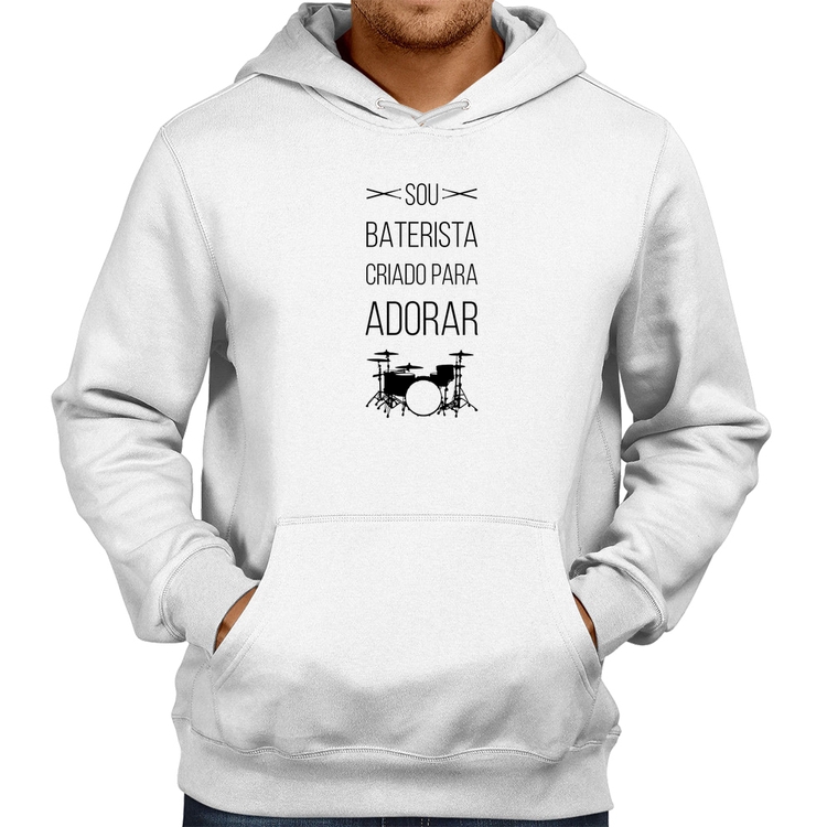 Moletom Sou baterista criado para adorar - Branco