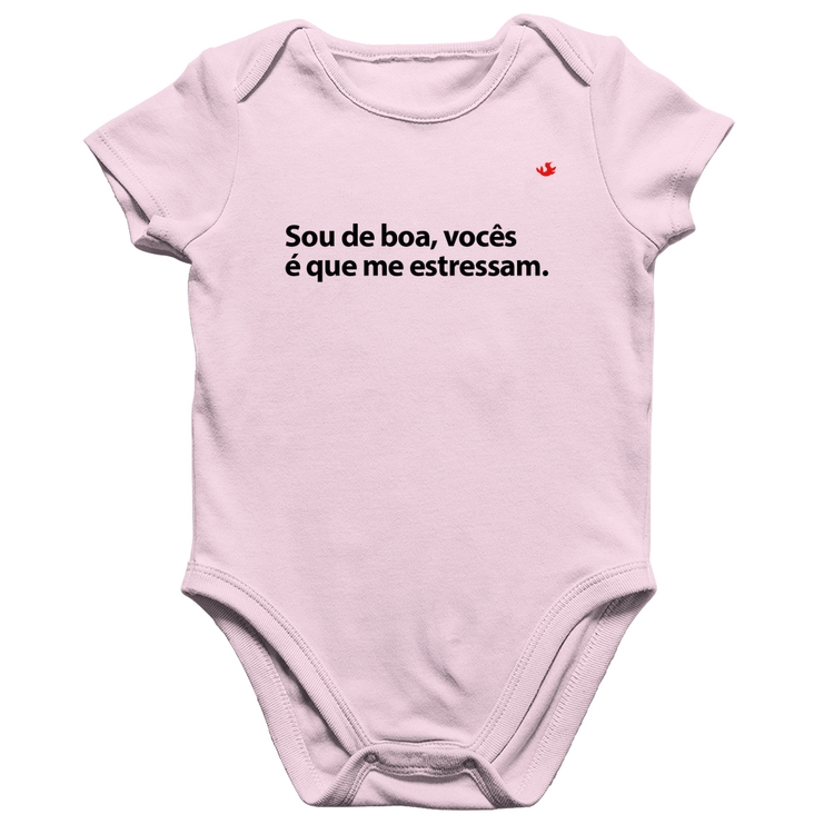 Body Bebê Algodão Sou de boa, vocês é que me estressam - Rosa Bebê