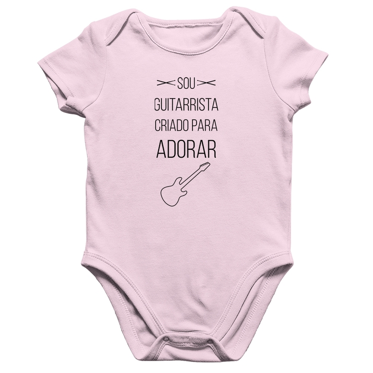 Body Bebê Algodão Sou guitarrista criado para adorar - Rosa Bebê